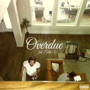 OVERDUE (feat. Eddie V.) (Explicit)