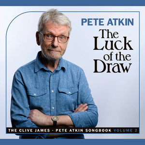 The Luck of the Draw: The Clive James/Pete Atkin Songbook, Vol. 2