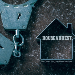 Housearrest: The Corona Files_ Stay Home Stay Save