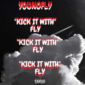 KICK IT WITH FLY (Explicit)