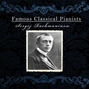 Famous Classical Pianists / Sergej Rachmaninow