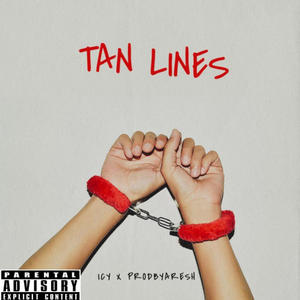 TAN LINES (feat. prodbyAresh) [Explicit]