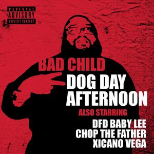 Dog Day Afternoon (feat. DFD Baby Lee, Chop the Father & Xicano Vega) [Explicit]