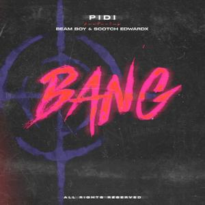 BANG! (feat. Beam Boy & Scotch Edwardx) [Explicit]