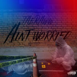 Ain't Worried (Explicit)