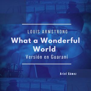 What a Wonderful World - Cover En Guaraní (feat. Ariel Gómez)