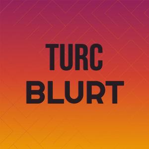 Turc Blurt