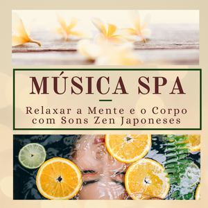 Música Spa: Relaxar a Mente e o Corpo com Sons Zen Japoneses