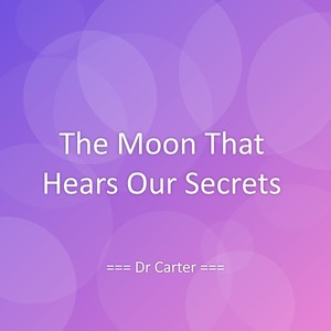 The Moon That Hears Our Secrets