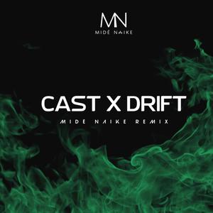 Cast x Drift - Midé Naike Remix (Explicit)