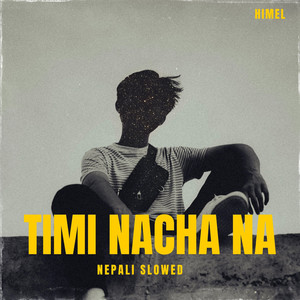 Timi Nacha Na Nepali Slowed
