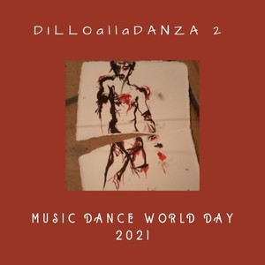 Dillo alla danza 2 (Music Dance World Day 2021)