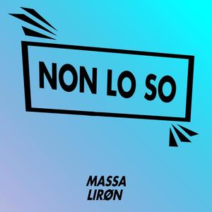 Non Lo So(feat. Lirøn)