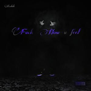 **** How U Feel (Explicit)