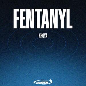 FENTANYL (feat. Khoya)