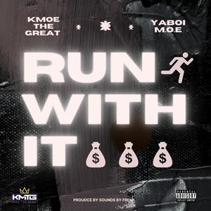 Run With It (feat. YaBoiM.O.E) [Explicit]