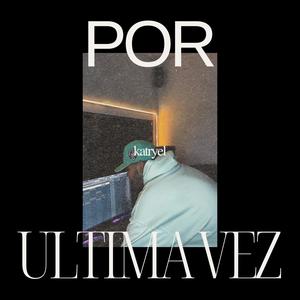 Por ultima vez (feat. mistxxk)