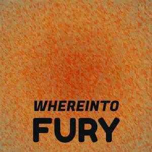 Whereinto Fury