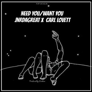 Need you/ Want you (feat. Carl Lovett) [Explicit]