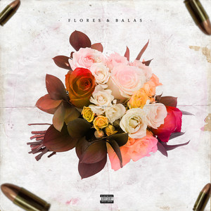 Flores & Balas (Explicit)