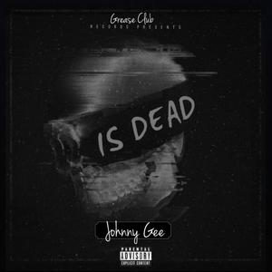 Johnny Gee Is Dead (Explicit)