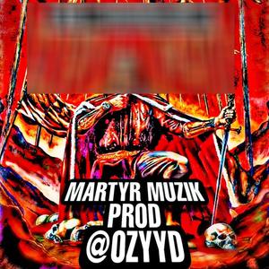 MARTYR MUZIK (Explicit)