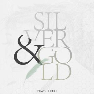 Silver & Gold (feat. Coeli) [Explicit]