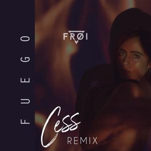 Fuego (Cess Remix)