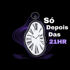 Só Depois das 21Hr