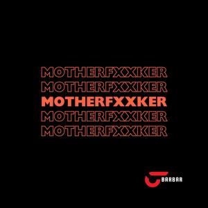 Motherfxxker (Explicit)