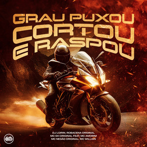 Grau Puxou Cortou e Raspou (Explicit)
