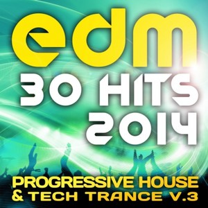 EDM Progressive House & Trance, Vol. 3 (30 Top Hits 2014)