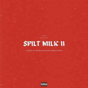 Spilt Milk 2 (Explicit)