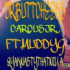 DR.BUTTCHEEKS (feat. Muddy G & Yak nasty That Nilla) (Explicit)