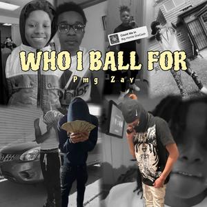 WHO I BALL FOR (Explicit)