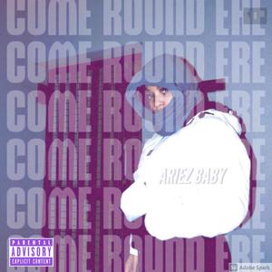 Come round ere (Explicit)