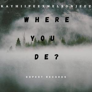 Where You Dey? (feat. Nelsonjeez)