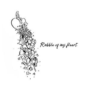 Rubble of My Heart