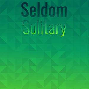 Seldom Solitary