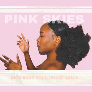 Pink Skies (feat. Phaze What) [Explicit]