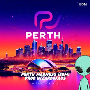PERTH Madness (EDM) Prod.WizardOfAus