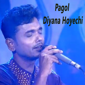 Pagol Diyana Hoyechi