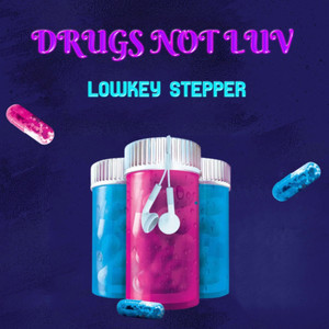 Drugs Not Luv (Explicit)