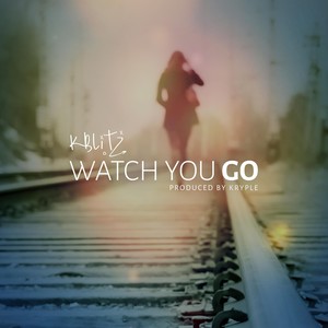 Watch You Go (Explicit)