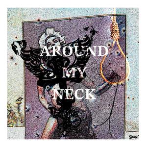 AROUND MY NECK (Explicit)