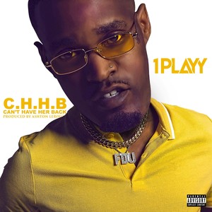 C.H.H.B. Can't Have Her Back (Explicit)