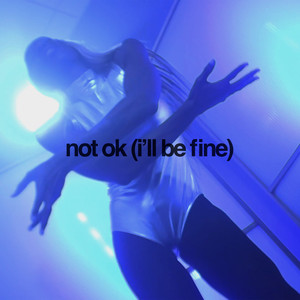 not ok (i'll be fine)