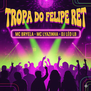 Tropa do FELIPE RET (Explicit)