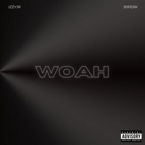 Woah (feat. 30perk) (Explicit)
