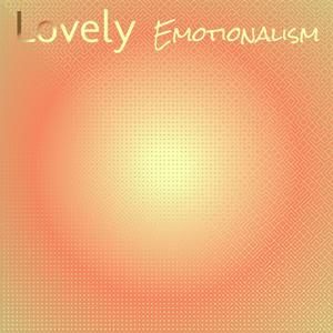 Lovely Emotionalism